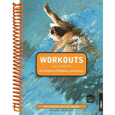 Workouts in a Binder for Swimmers, Triathletes, and Coaches - by  Nick Hansen & Eric Hansen (Spiral Bound)