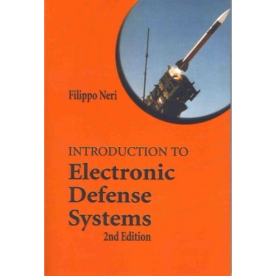 Introduction to Electronic Defense Systems - (Artech House Radar Library (Paperback)) 2nd Edition by  Filippo Neri (Paperback)