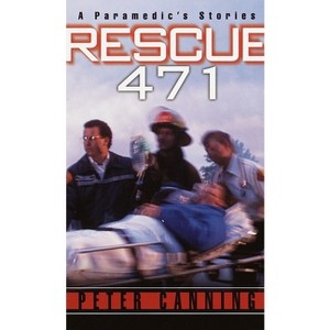 Rescue 471 - by  Peter Canning (Paperback) - 1 of 1