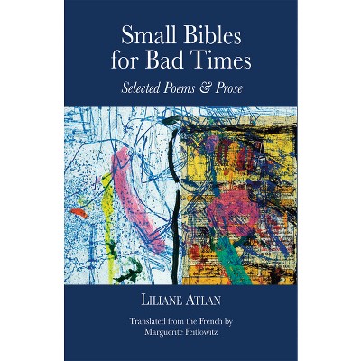 Small Bibles for Bad Times - by  Atlan Liliane (Paperback)
