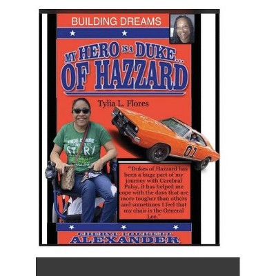 My Hero Is a Duke... of Hazzard (Building Dreams) - by  Cheryl Lockett Alexander (Hardcover)