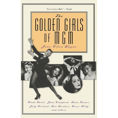 The Golden Girls of MGM - by  Jane Ellen Wayne (Paperback)