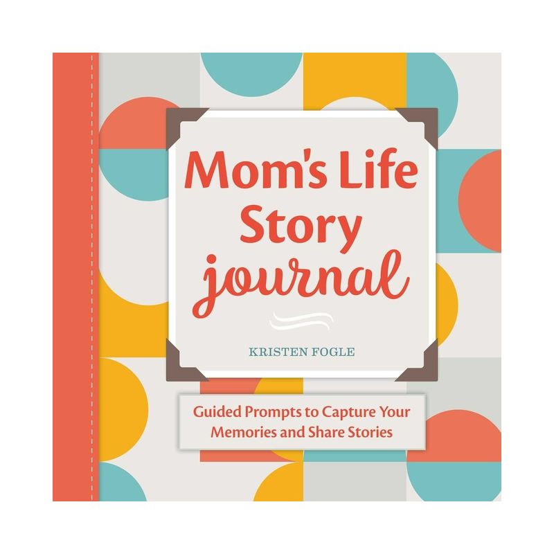 Mom's Life Story Journal - by  Kristen Fogle (Paperback), 1 of 2