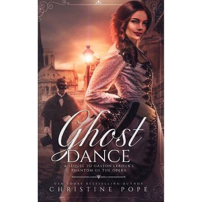 Ghost Dance - by  Christine Pope (Paperback)