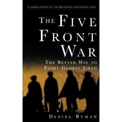 The Five Front War - by  Daniel Byman (Hardcover)