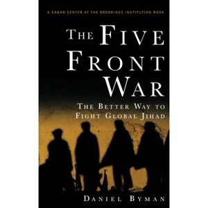 The Five Front War - by  Daniel Byman (Hardcover) - 1 of 1