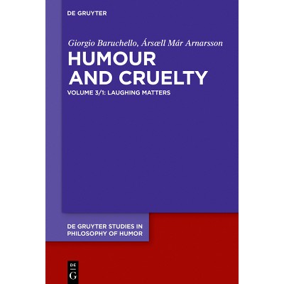 Laughing Matters - (De Gruyter Studies in Philosophy of Humor) by  Giorgio Baruchello & Ársæll Már Arnarsson (Paperback)