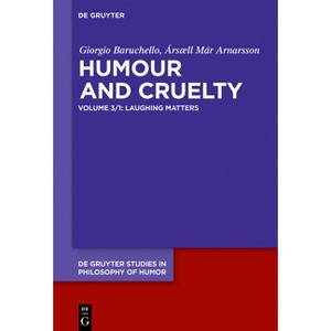Laughing Matters - (De Gruyter Studies in Philosophy of Humor) by  Giorgio Baruchello & Ársæll Már Arnarsson (Paperback) - 1 of 1