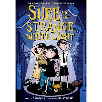 Suee and the Strange White Light (Suee and the Shadow Book #2) - by  Ginger Ly (Paperback)