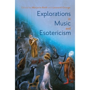 Explorations in Music and Esotericism - (Eastman Studies in Music) by  Leonard George & Marjorie Roth (Hardcover) - 1 of 1