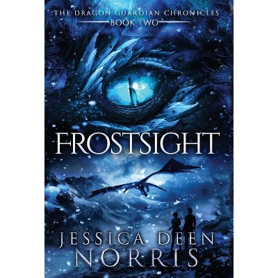 Frostsight - (The Dragon Guardian Chronicles) by Jessica Deen Norris