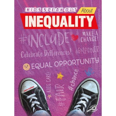  Kids Speak Out about Inequality - by  Chris Schwab (Hardcover) 