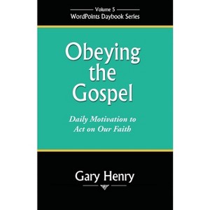 Obeying the Gospel - (Wordpoints Daybook) by  Gary Henry (Paperback) - 1 of 1
