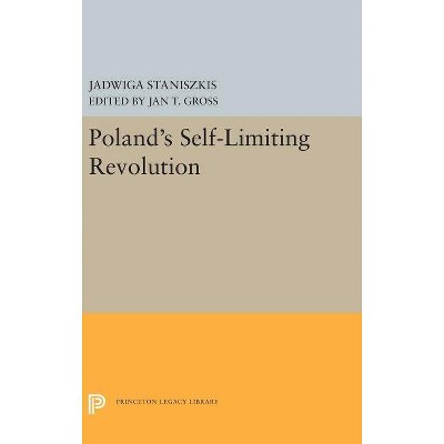 Poland's Self-Limiting Revolution - (Princeton Legacy Library) by  Jadwiga Staniszkis (Hardcover)