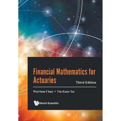 Financial Mathematics for Actuaries (Third Edition) - by  Wai-Sum Chan & Yiu-Kuen Tse (Paperback)