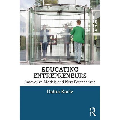 Educating Entrepreneurs - by  Dafna Kariv (Paperback)