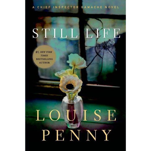 Still Life - (chief Inspector Gamache Novel) By Louise Penny (paperback) :  Target