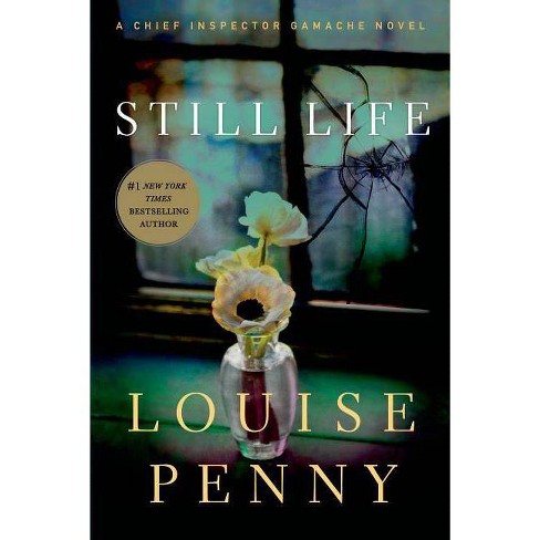 Still Life Chief Inspector Gamache Novel By Louise Penny Paperback Target