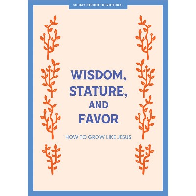 Wisdom, Stature, And Favor - Teen Devotional - (lifeway Students ...