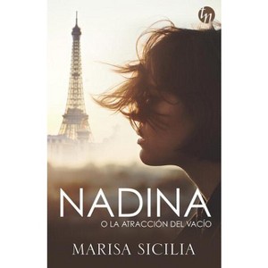 Nadina O La Atracción del Vacío - by  Marisa Sicilia (Paperback) - 1 of 1