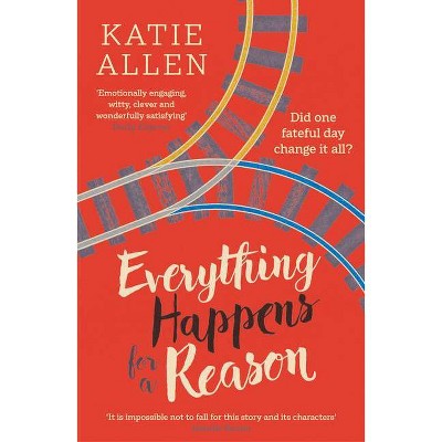 Everything Happens for a Reason - by  Katie Allen (Paperback)