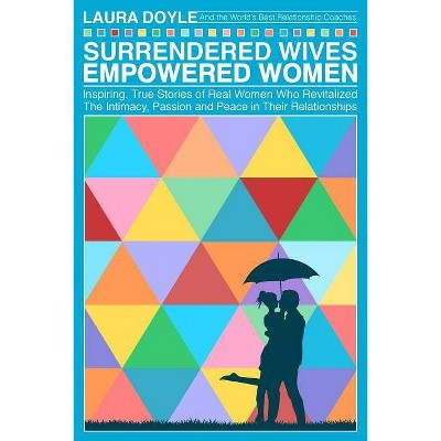 Surrendered Wives Empowered Women - by  Laura Doyle (Paperback)