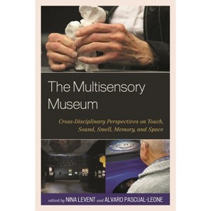Multisensory Museum - by  Nina Levent & Alvaro Pascual-Leone (Paperback) - 1 of 1