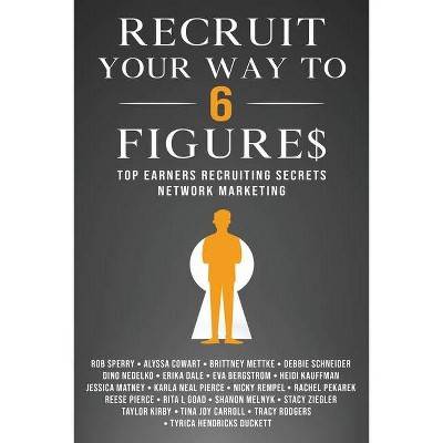 Recruit Your Way To 6 Figures - by  Rob L Sperry (Paperback)