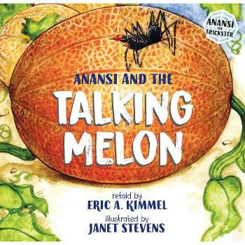 Anansi and the Talking Melon - (Anansi the Trickster) by  Eric A Kimmel (Paperback)