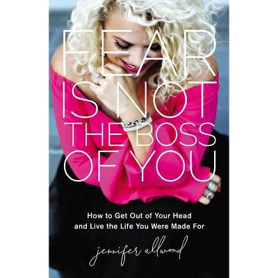 Fear Is Not the Boss of You - by  Jennifer Allwood (Hardcover)