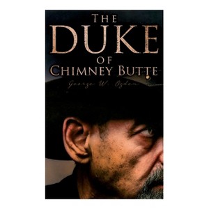 The Duke of Chimney Butte - by  George W Ogden (Paperback) - 1 of 1