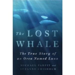 Lost Whale - by  Michael Parfit (Hardcover) - 1 of 1