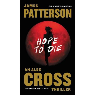 Hope to Die - (Alex Cross Novels) by  James Patterson (Paperback)