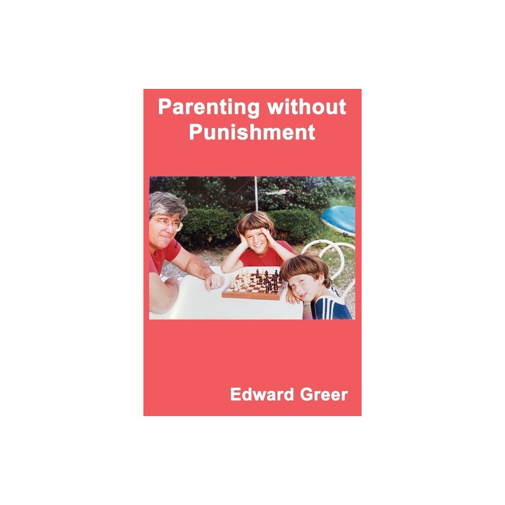 Parenting without Punishment - by Edward Greer (Paperback)