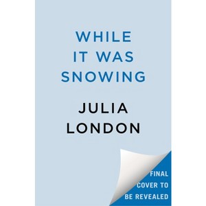 While It Was Snowing - by  Julia London (Paperback) - 1 of 1
