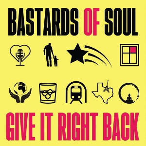 Bastards of Soul - Give It Right Back - 1 of 1