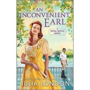 An Inconvenient Earl - (Royal Match) by  Julia London (Paperback) - 1 of 1