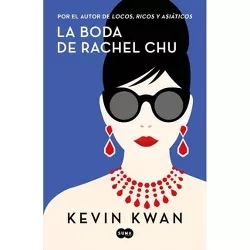 La Boda de Rachel Chu / China Rich Girlfriend - by  Kevin Kwan (Paperback)