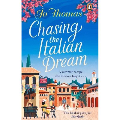 Chasing the Italian Dream - by  Jo Thomas (Paperback)