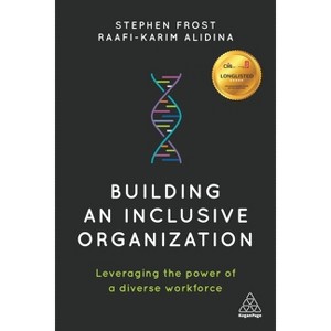 Building an Inclusive Organization - by  Stephen Frost & Raafi-Karim Alidina (Paperback) - 1 of 1