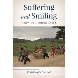 Suffering and Smiling - (Asian Voices) by  Byung-Ho Chung (Hardcover) - 1 of 1