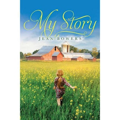 My Story - by  Jean Bowers (Paperback)