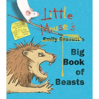 Little Mouse's Big Book of Beasts - by  Emily Gravett (Hardcover)