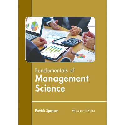 Fundamentals of Management Science - by  Patrick Spencer (Hardcover)