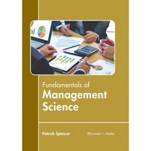 Fundamentals of Management Science - by  Patrick Spencer (Hardcover) - 1 of 1