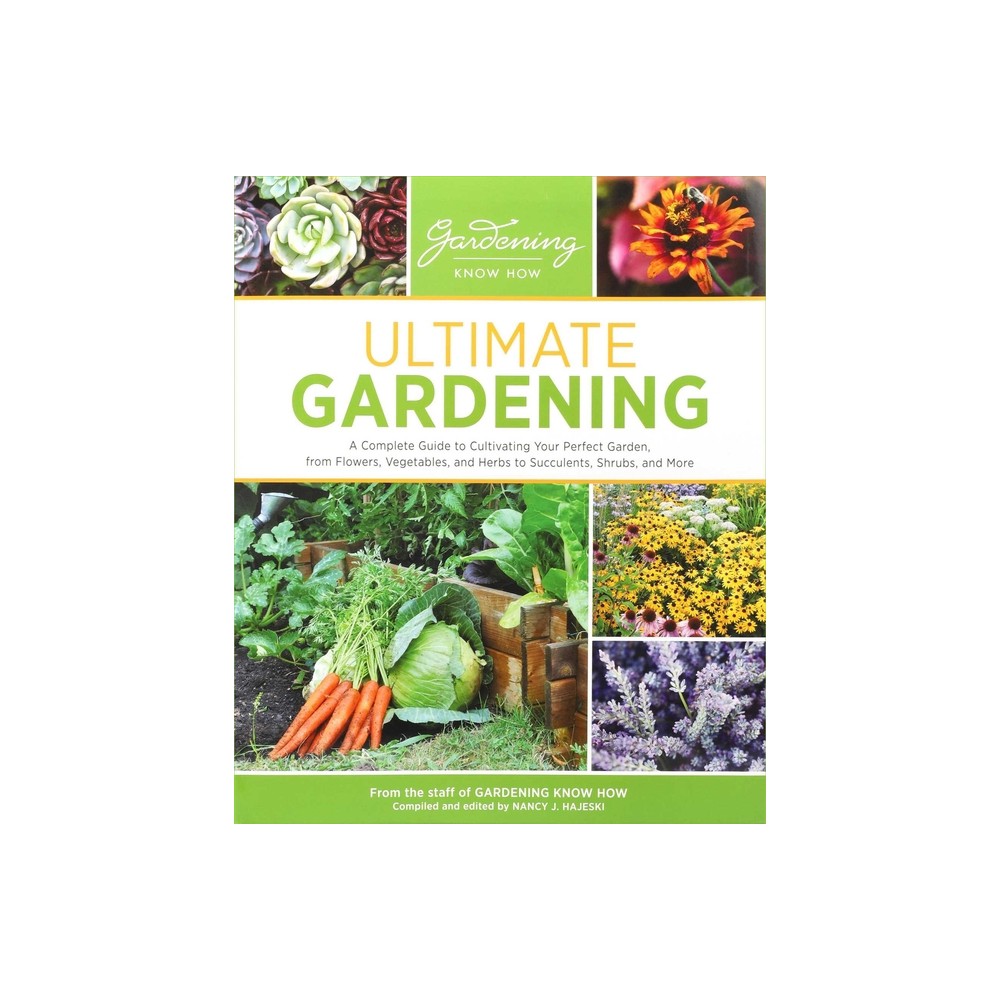 Ultimate Gardening - by Gardening Know How (Paperback)