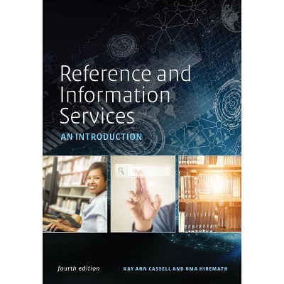 Reference and Information Services - 4th Edition by  Kay Ann Cassell & Uma Hiremath (Paperback)