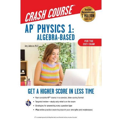 Ap(r) Physics 1 Crash Course, 2nd Ed., for the 2021 Exam, Book + Online - (Advanced Placement (AP) Crash Course) 2nd Edition by  Amy Johnson