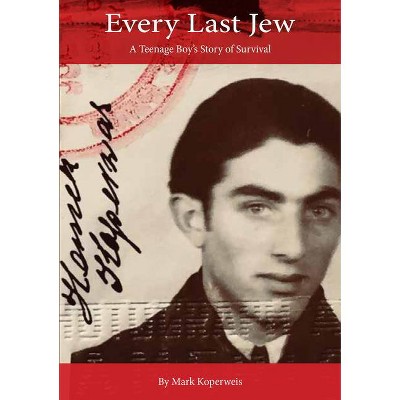 Every Last Jew - by  Mark Koperweis (Paperback)