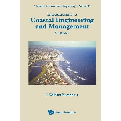 Introduction to Coastal Engineering and Management (Third Edition) - (Advanced Ocean Engineering) by  J William Kamphuis (Paperback)